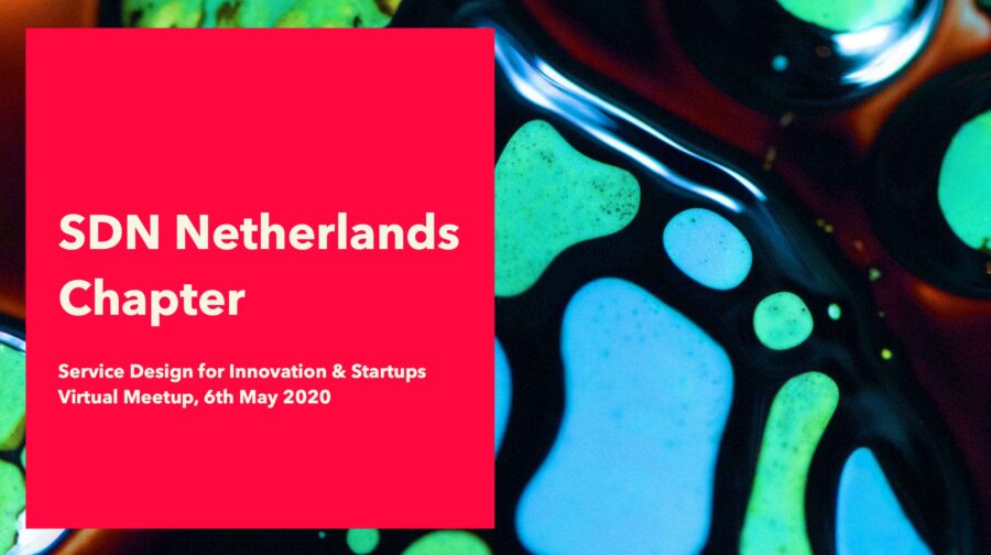 SDN Netherlands Chapter Service Design for Innovation & Startups Virtual Meetup 2020